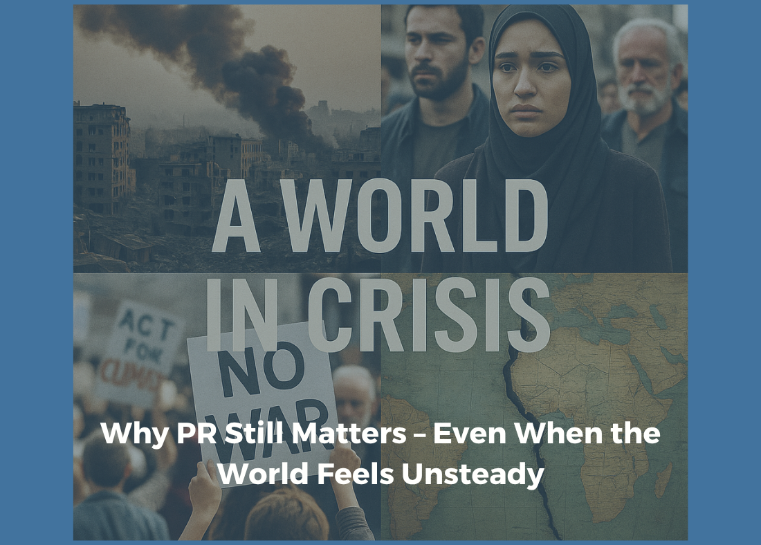 Why PR Still Matters – Even When the World Feels Unsteady