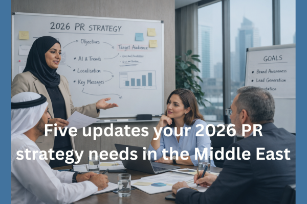 Five updates your 2026 PR strategy needs in the Middle East